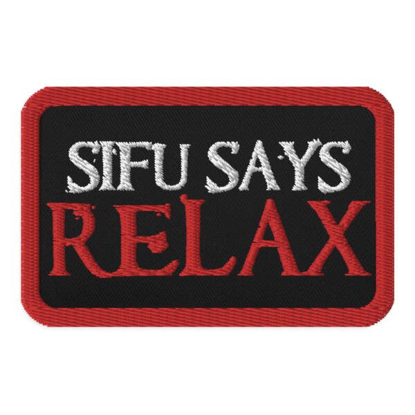 Sifu Says Relax Embroidered Patch