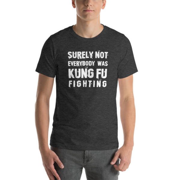 Surely Not Everybody was Kung Fu Fighting T-shirt - Image 7