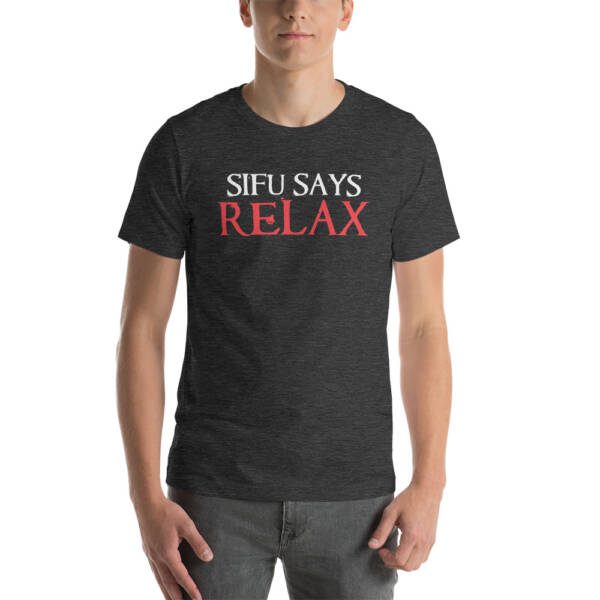 Sifu Says Relax - Dark Unisex T-shirt - Image 6