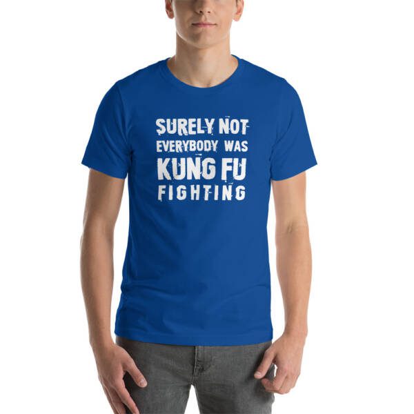 Surely Not Everybody was Kung Fu Fighting T-shirt - Image 6
