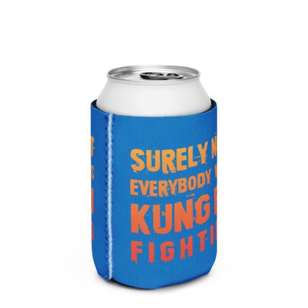 Surely Not Everybody Was Kung Fu Fighting Can Cooler Stubby Holder