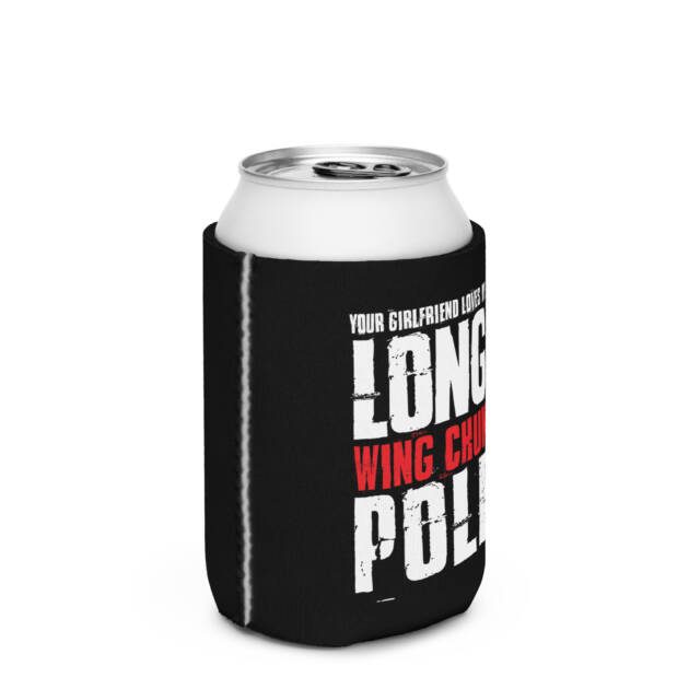 Your Girlfriend Loves My Wing Chun Long Pole Can Cooler Stubby Holder