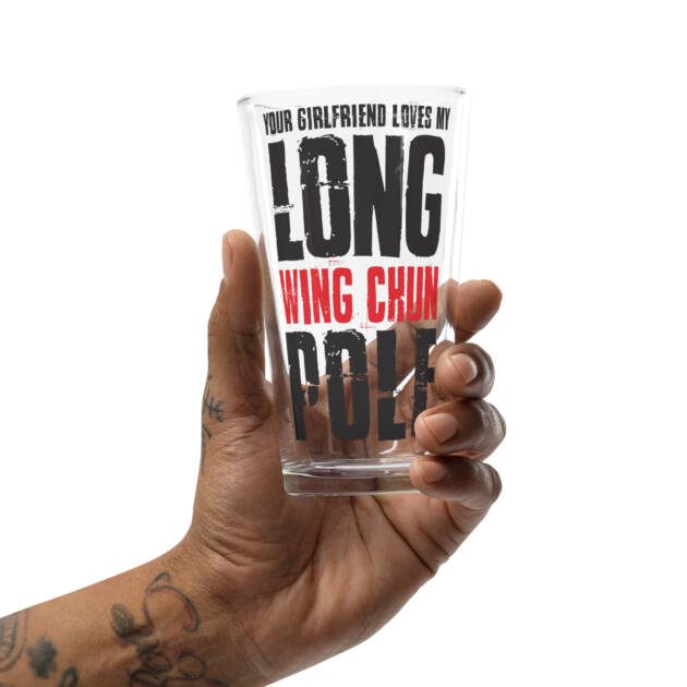 Your Girlfriend Loves My Wing Chun Long Pole Shaker Pint Glass
