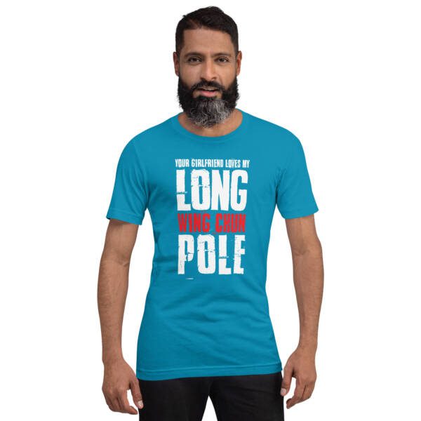 Your Girlfriend Loves My Wing Chun Long Pole Unisex T-shirt - Image 8