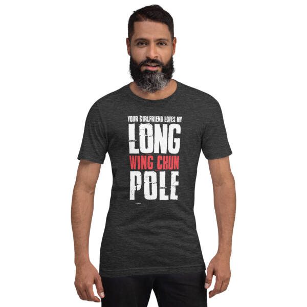 Your Girlfriend Loves My Wing Chun Long Pole Unisex T-shirt - Image 5