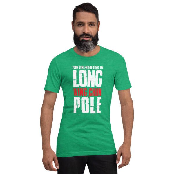 Your Girlfriend Loves My Wing Chun Long Pole Unisex T-shirt - Image 9