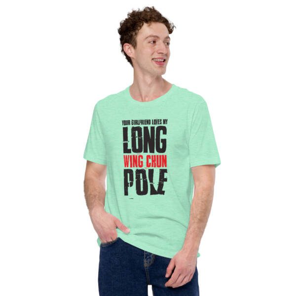 Your Girlfriend Loves My Wing Chun Long Pole Unisex T-shirt - Image 9
