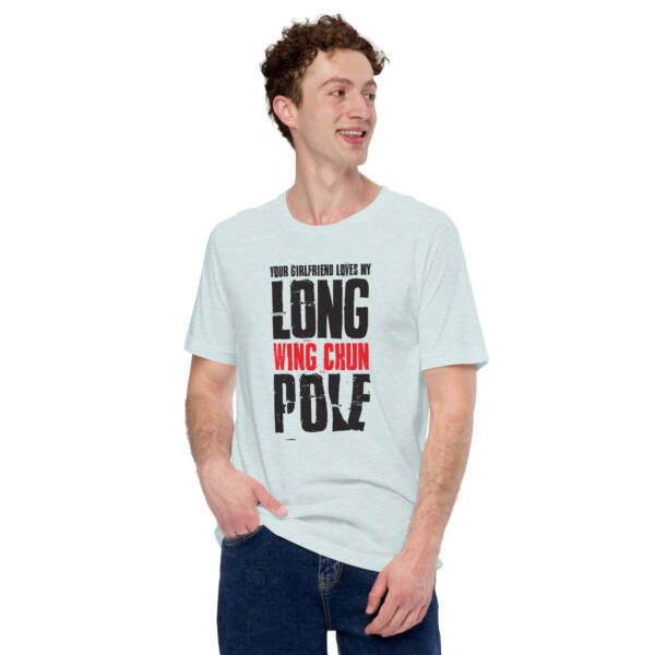 Your Girlfriend Loves My Wing Chun Long Pole Unisex T-shirt - Image 8
