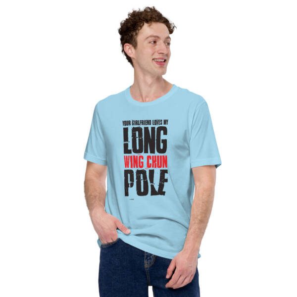 Your Girlfriend Loves My Wing Chun Long Pole Unisex T-shirt - Image 4