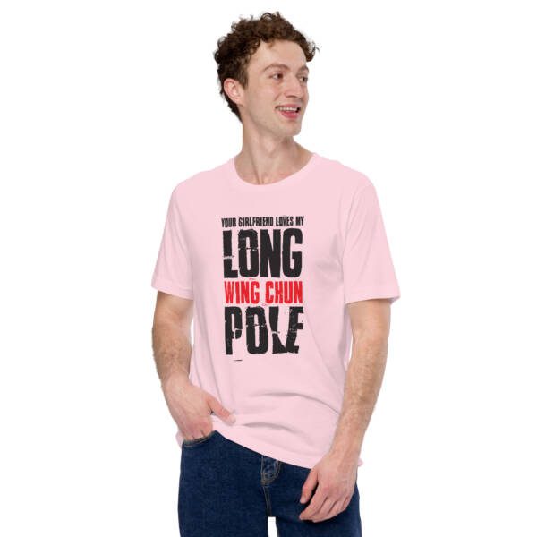 Your Girlfriend Loves My Wing Chun Long Pole Unisex T-shirt - Image 10