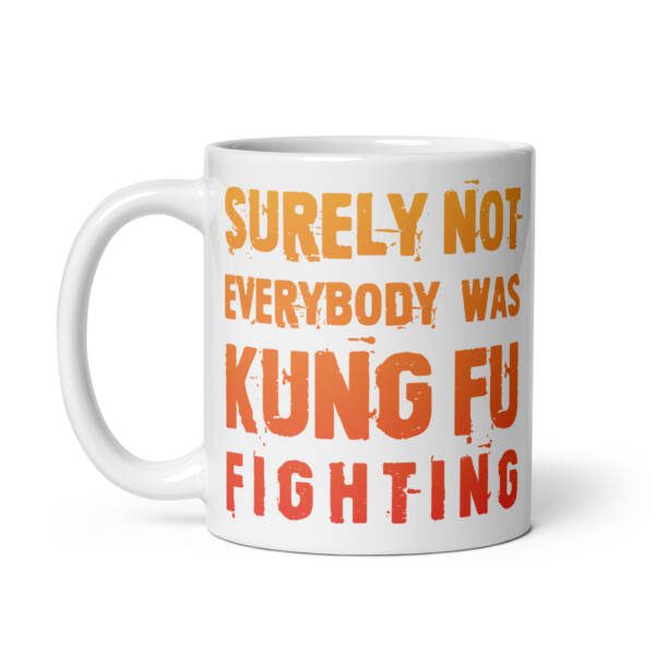 Surely Not Everybody was Kung Fu Fighting Colour Mug
