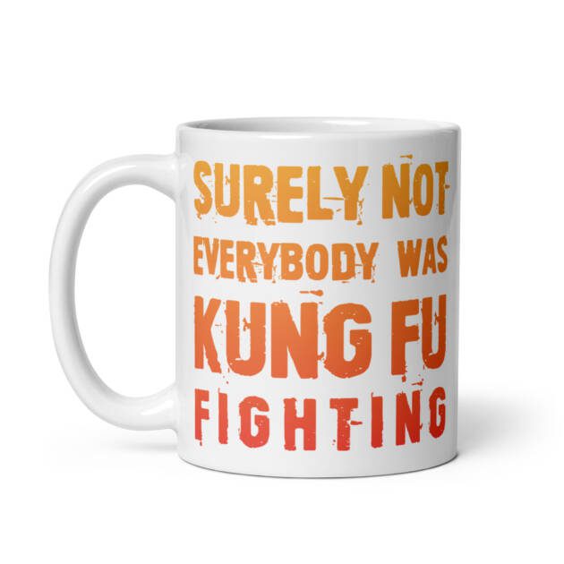 Surely Not Everybody was Kung Fu Fighting Colour Mug